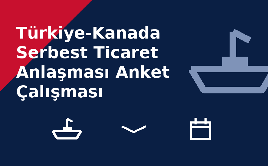 Türkiye-Kanada Serbest Ticaret Anlaşması Anket Çalışması