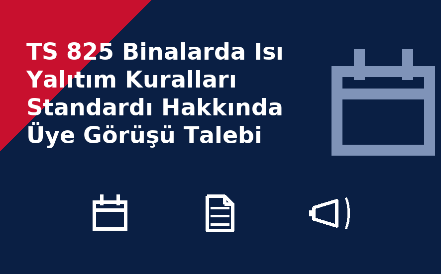 TS 825 Binalarda Isı Yalıtım Kuralları Standardı Hakkında Üye Görüşü Talebi