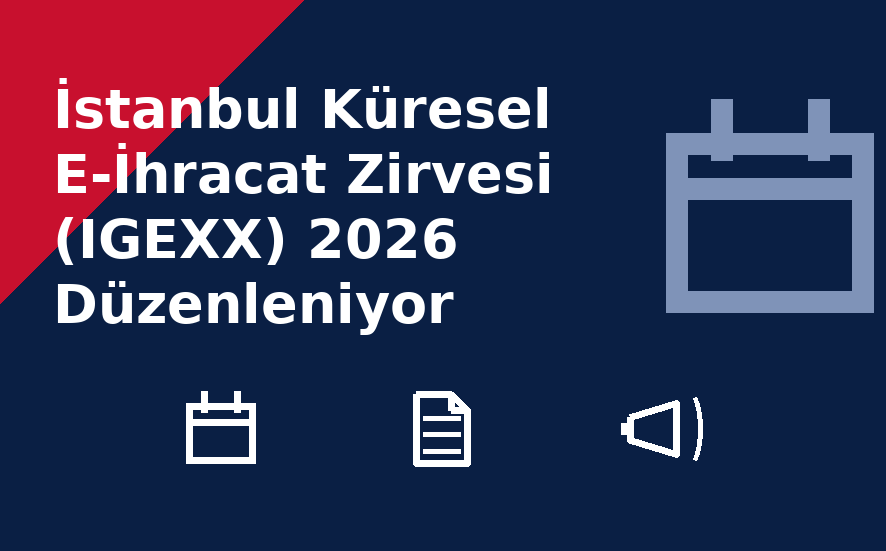 İstanbul Küresel E-İhracat Zirvesi (IGEXX) 2026 Düzenleniyor