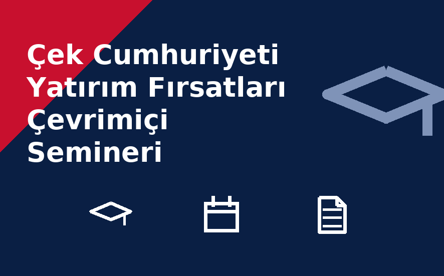 Çek Cumhuriyeti Yatırım Fırsatları Çevrimiçi Semineri