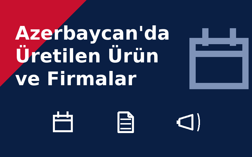 Azerbaycan'da Üretilen Ürün ve Firmalar