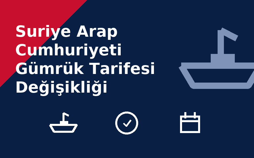Suriye Arap Cumhuriyeti Gümrük Tarifesi Değişikliği